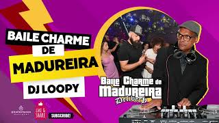 BAILE CHARME DE MADUREIRA  DJ LOOPY RJ  DA CAIXA PRETA VOL04 [upl. by Redienhcs961]