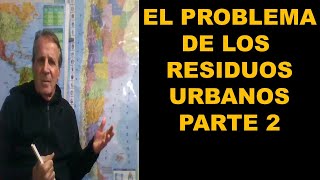 El Problema de los Residuos Urbanos Parte 2 [upl. by Ireland123]