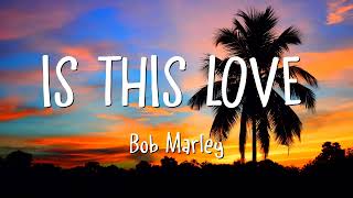 Bob Marley  Is This Love Lyrics [upl. by Mic]