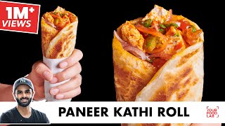 Paneer Kathi Roll Recipe  पनीर काठी रोल बनाने का आसान तरीक़ा  Chef Sanjyot Keer [upl. by Juieta]