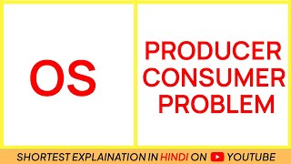 Producer Consumer Problem  OS  In Hindi [upl. by Stirling327]