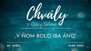 CHVÁLY z Oázy Sklené  „V ŇOM BOLO IBA ÁNO“  23042024 [upl. by Harutek]