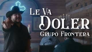 Grupo Frontera  Le Va A Doler LetraLyrics [upl. by Gibun648]