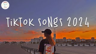 Tiktok songs 2024 🎈 Tiktok music 2024  Best songs 2024 [upl. by Willock349]