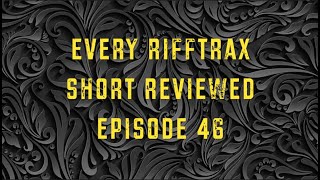 Every RiffTrax Short Reviewed Episode 46 [upl. by Abas487]