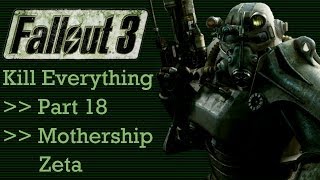 Fallout 3 Kill Everything  Part 18  Mothership Zeta [upl. by Adyan]