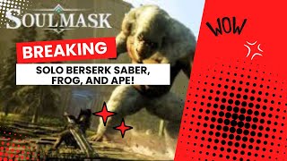 Soulmask  Solo Berserk Saber Frog and Ape Fights [upl. by Rainger]