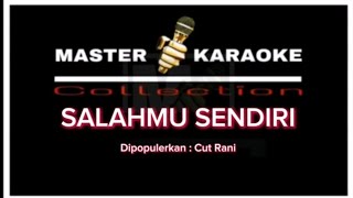 Master Karaoke Salahmu Sendiri  Cut Rani  Master Karaoke 2024 [upl. by Ploss868]