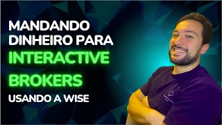 Como Enviar Dinheiro Para Sua Conta Na Interactive Brokers  Tutorial Para Não Residentes No Brasil [upl. by Ahsatniuq]