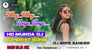 MoyMoyTengeTengeBand Baja MixHo Munda Video Dj Remix 2024Ho Munda Dj Remix 2024Dj Gope Sanker [upl. by Yulma]