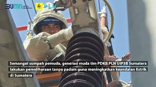 Semangat Sumpah Pemuda Generasi Muda Tim PDKB PLN UIP3BS Lakukan Pemeliharaan Tanpa Padam [upl. by Emor199]