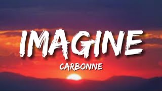 Carbonne  Imagine ParolesLyrics [upl. by Yelsnia]