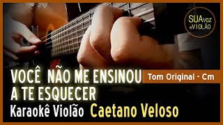 Você não me ensinou a te esquecer  Caetano Veloso  Karaokê Violão [upl. by Airetas839]