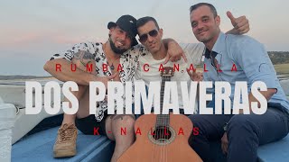 DOS PRIMAVERAS RUMBA CANALLA KNALLAS [upl. by Itsuj]