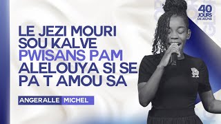 Lè Jezi Mouri Sou Kalvè  Pwisans Pam  Alelouya Si Se Pa t Amou Sa  Angeralle Michel  Shekinahfm [upl. by Garry]