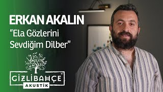 Erkan Akalın  Ela Gözlerini Sevdiğim Dilber Akustik [upl. by Akimak]