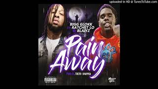 Bigg Glokk Pain Away ftBlaiyz amp Ratchet Lo [upl. by Percy]