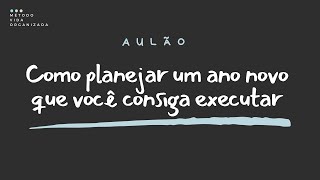 Como planejar um ano novo que você consiga executar  Aulão 278 [upl. by Aihsekat]