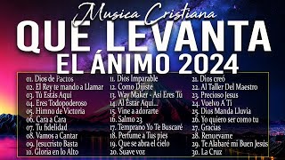 MÚSICA CRISTIANA QUE LEVANTA EL ÁNIMO 2024  HERMOSAS ALABANZAS CRISTIANAS DE ADORACION 2024 [upl. by Ysdnil]