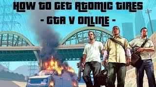 GTA V  How To Get Custom Atomic Tires Online [upl. by Neram]