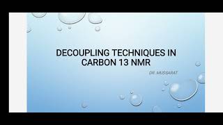 DECOUPLING TECHNIQUES IN CARBON 13 NMR jhwconcepts711 [upl. by Solegna]