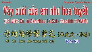 Karaoke Nữ 你的婚纱像雪花Váy cưới của em như bông tuyết李发发LV Có Lẽ Bên Nhau Là Sai Nữ Fm Nam Bbm [upl. by Javed]