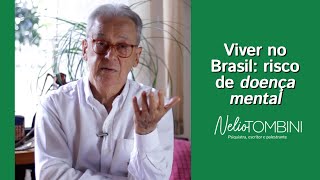 VIVER NO BRASIL RISCO DE DOENÇA MENTAL  Nelio Tombini [upl. by Neneek]