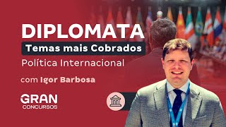 Concurso Diplomata Temas mais Cobrados em Política Internacional com Igor Barbosa [upl. by Hertz]