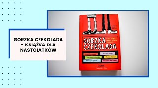 GORZKA CZEKOLADA I INNE OPOWIADANIA O WAŻNYCH SPRAWACH  Książka dla nastolatków [upl. by Ayirp877]