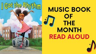 I Got the Rhythm  Read Aloud  Music Book of the Month [upl. by Kalin857]