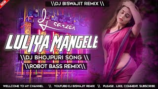 Luliya Mangele Luliya Ka Mangele Bhojpuri Dj SongHit Bhojpuri Dj SongDj Biswajit Remix [upl. by Celisse7]