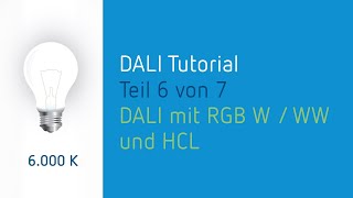 DALI Lichtsteuerung Tutorial 67 DALI mit RGBW und Human Centric Lighting HCL [upl. by Clute]