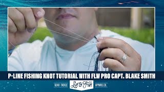 PLine Fishing Knot Tutorial with FLW Pro Capt Blake Smith FAST amp EASY [upl. by Sparhawk125]