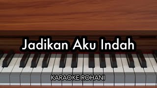 Jadikan Aku Indah  Karaoke Piano Rohani [upl. by Odlonra408]