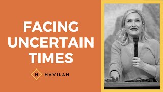 Facing Uncertain Times  Havilah Cunnington [upl. by Andrea516]