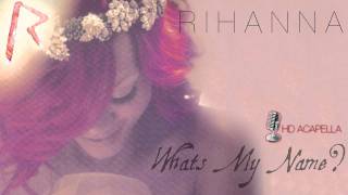 Rihanna Ft Drake  Whats My Name Studio Acapella  Download HD [upl. by Abbe157]