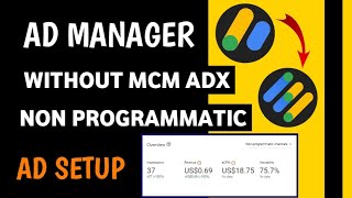 Non Programmatic Ad Manager Ads Live Without ADX Approval  Adsense Ads live with Ad Manager Ad Unit [upl. by Rogerg]