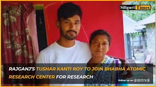 Rajganj’s Tushar Kanti Roy to join Bhabha Atomic Research Center for research Hindi [upl. by Ahsaten]