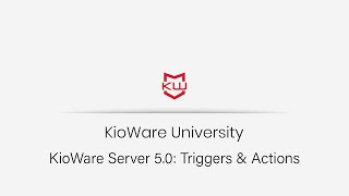 KioWare Server 50  Triggers amp Actions [upl. by Alika721]