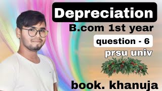 question 6  depreciation prsu  suraj nishad sir  financial account [upl. by Gorlicki128]