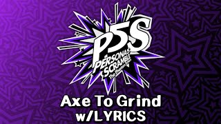 P5S OST  Axe To Grind Lyrics [upl. by Clayberg541]