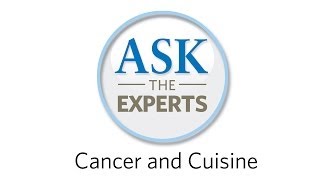 Ask the Experts  Cancer and Cuisine [upl. by Starinsky685]