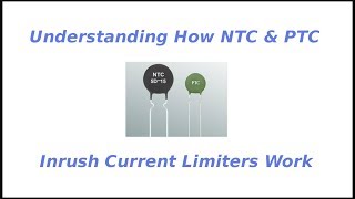 Understanding How NTC amp PTC Inrush Current Limiters Work [upl. by Nodnal697]