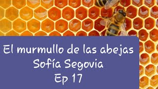 Audiolibro  El murmullo de las abejas  Sofía Segovia  Ep 17 [upl. by Darci304]