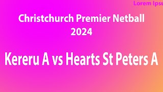 Christchurch Premier Netball Kereru A vs Hearts St Peters A 30724 netball [upl. by Namrac]