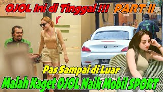 PART II  OJOL Ini di Tinggal  Pas Sampai di Luar Malah Kaget OJOL Naik MObil SPORT [upl. by Lateehs]