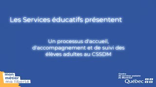 Présentation du processus daccueil de suivi et daccompagnement des élèves adultes au CSSDM [upl. by Iramat804]