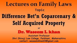 Difference between Coparcenary property and Self acquired property  Lectures on Family Law [upl. by Aihseuqram]