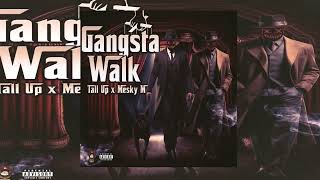 Tall Up X Mesky M  Gangsta Walk [upl. by Tanhya]