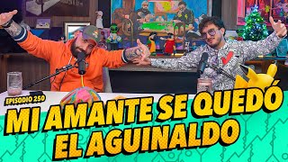 Episodio 250  Mi amante se quedó el aguinaldo [upl. by Nahpets]